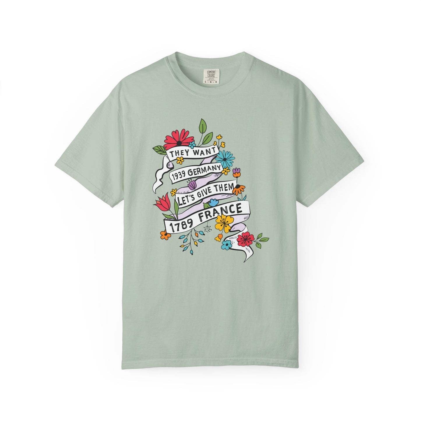They Want 1939 Germany Shirt - Let's Give Them 1789 France T-Shirt