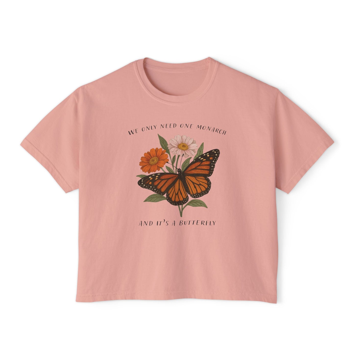 We Only Need One Monarch and It's a Butterfly Shirt - Cropped Boxy Fit Shirt
