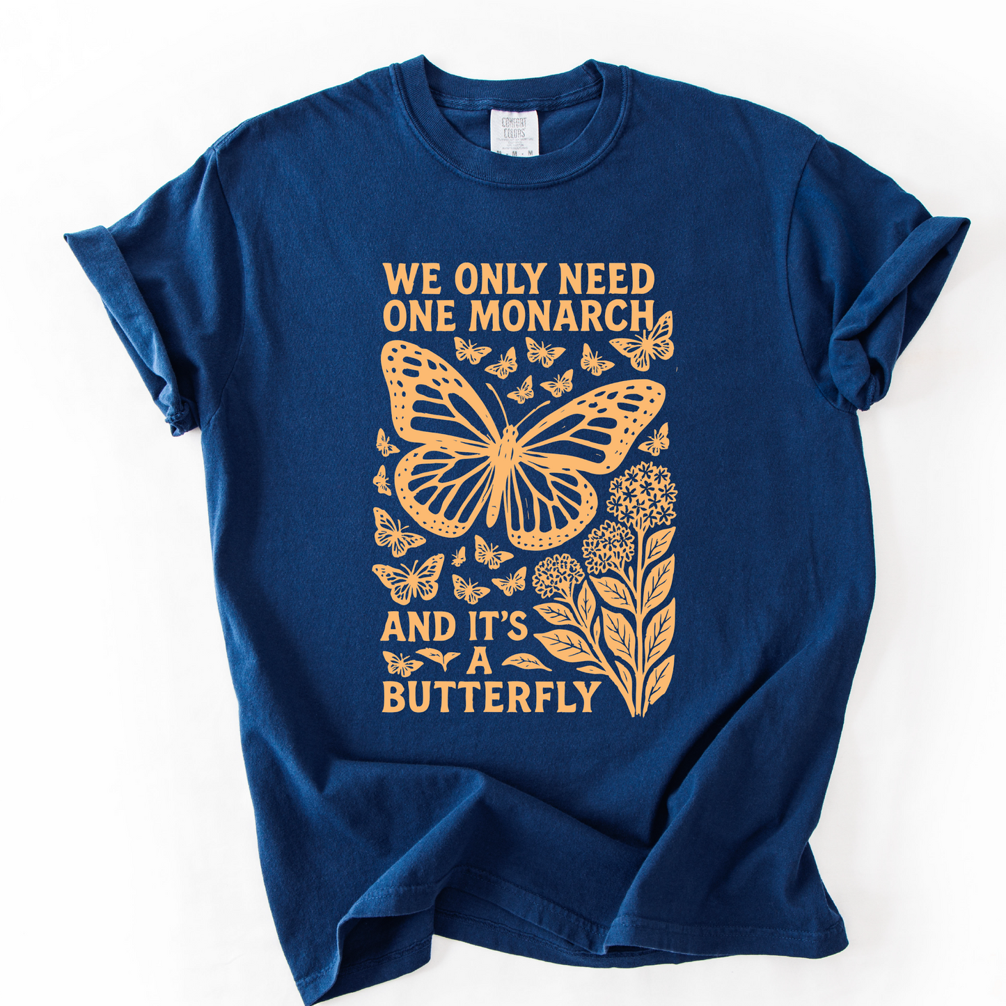 We Only Need One Monarch Butterfly Shirt