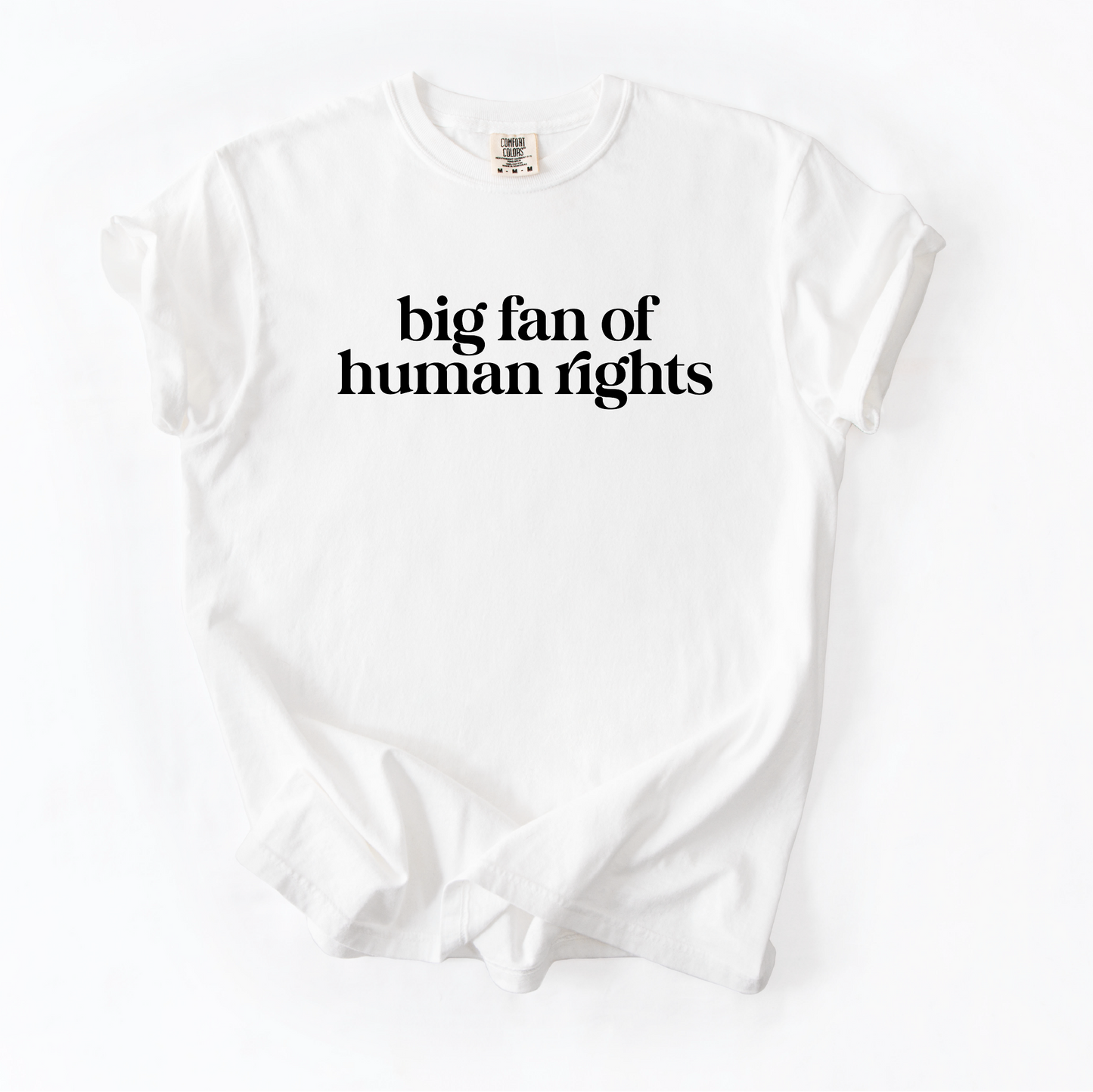 Big Fan of Human Rights Shirt - Unisex Pigment Dyed Shirt