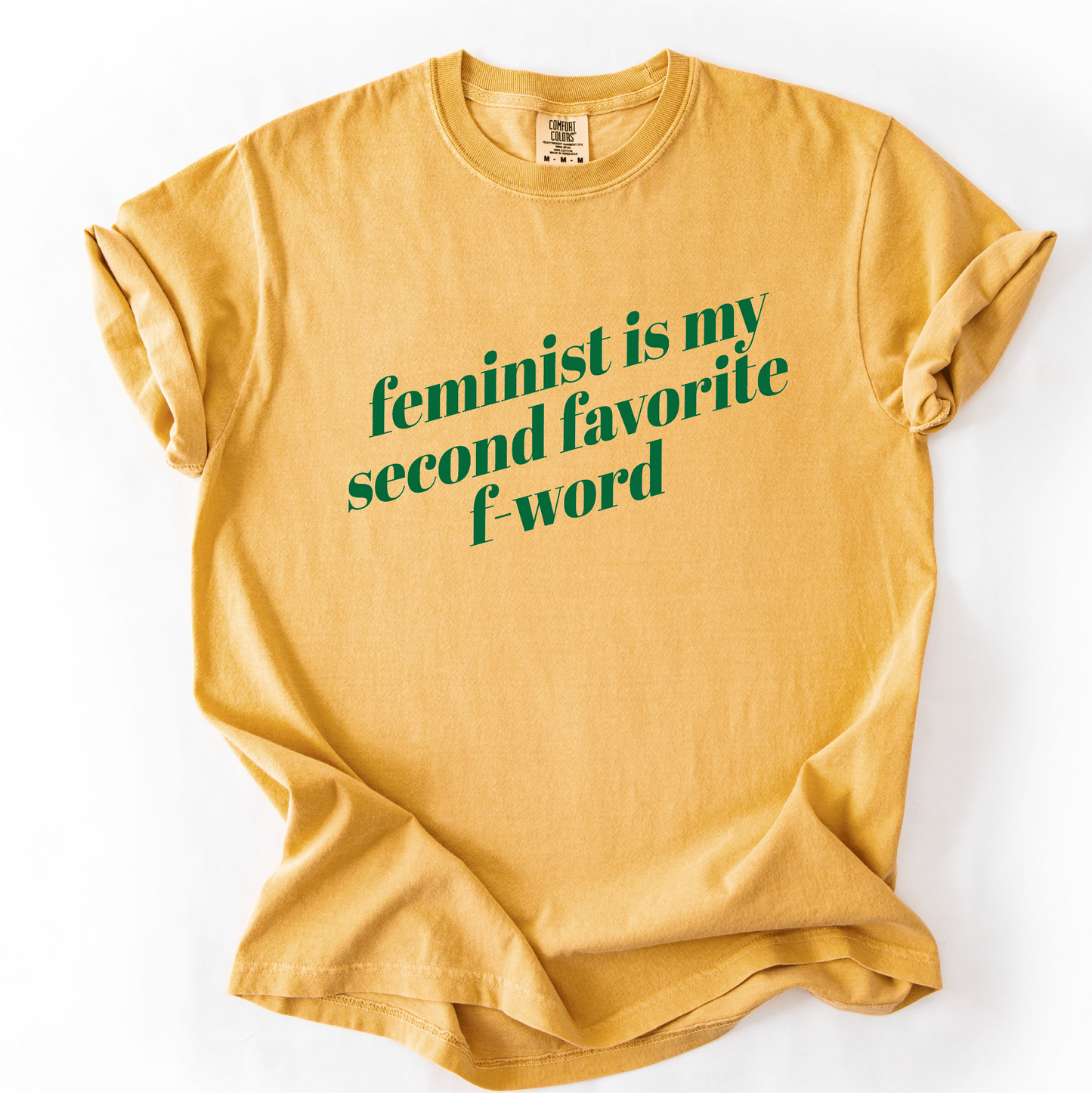 Feminist is My Second Favorite F-Word Shirt - Unisex Pigment Dyed Shirt