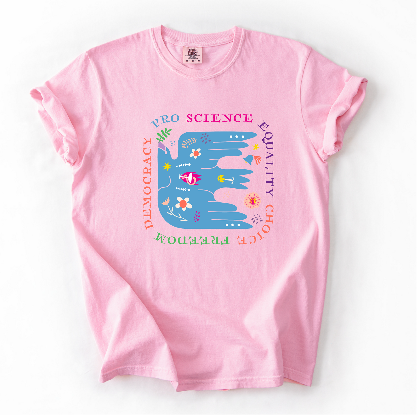 Pro Science Equality Choice Freedom Democracy Shirt - Unisex Pigment Dyed Shirt