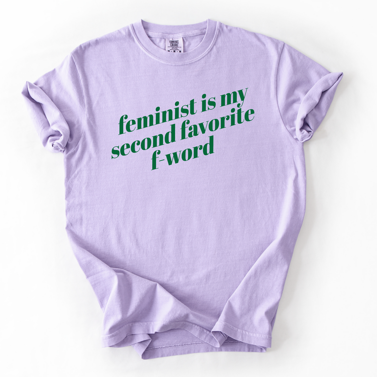 Feminist is My Second Favorite F-Word Shirt - Unisex Pigment Dyed Shirt