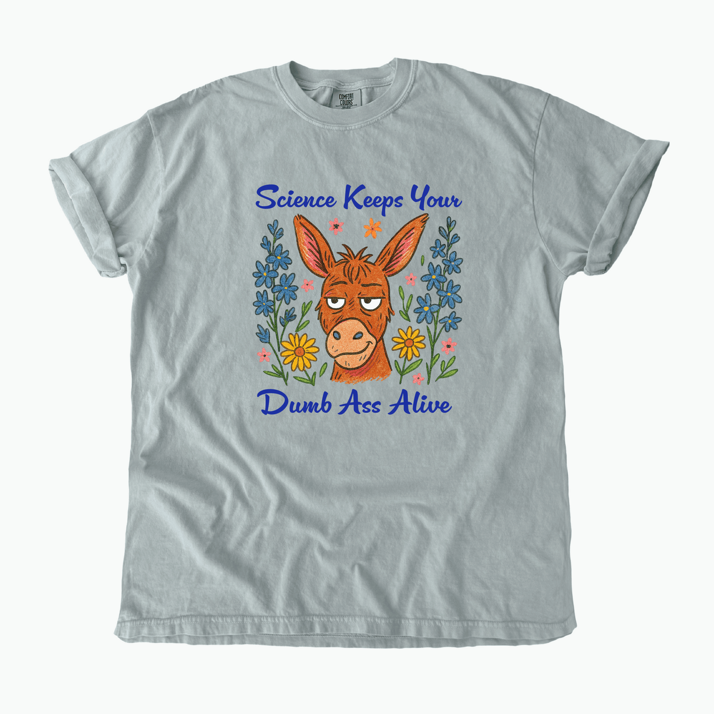 Science Keeps Your Dumb Ass Alive T-Shirt
