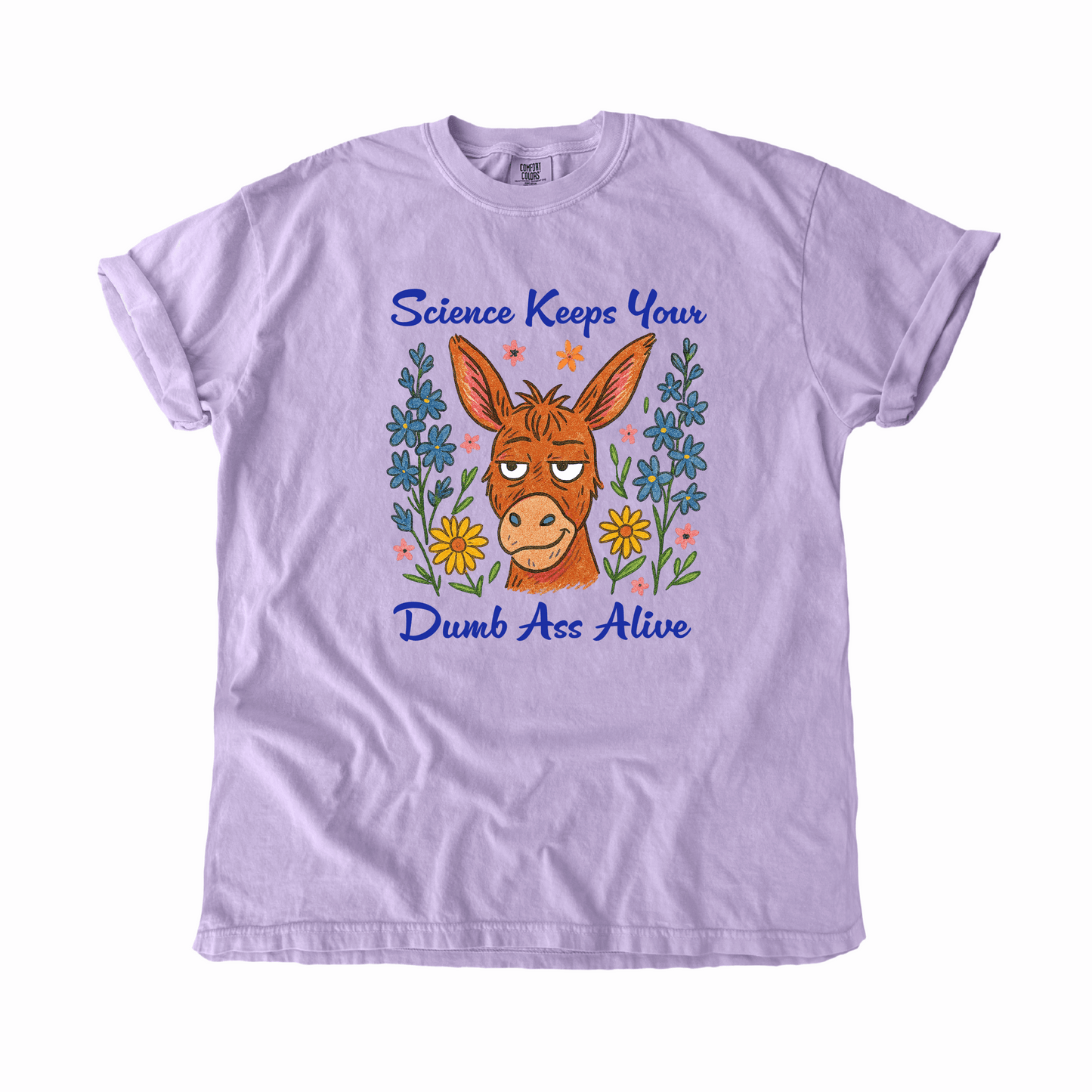 Science Keeps Your Dumb Ass Alive T-Shirt