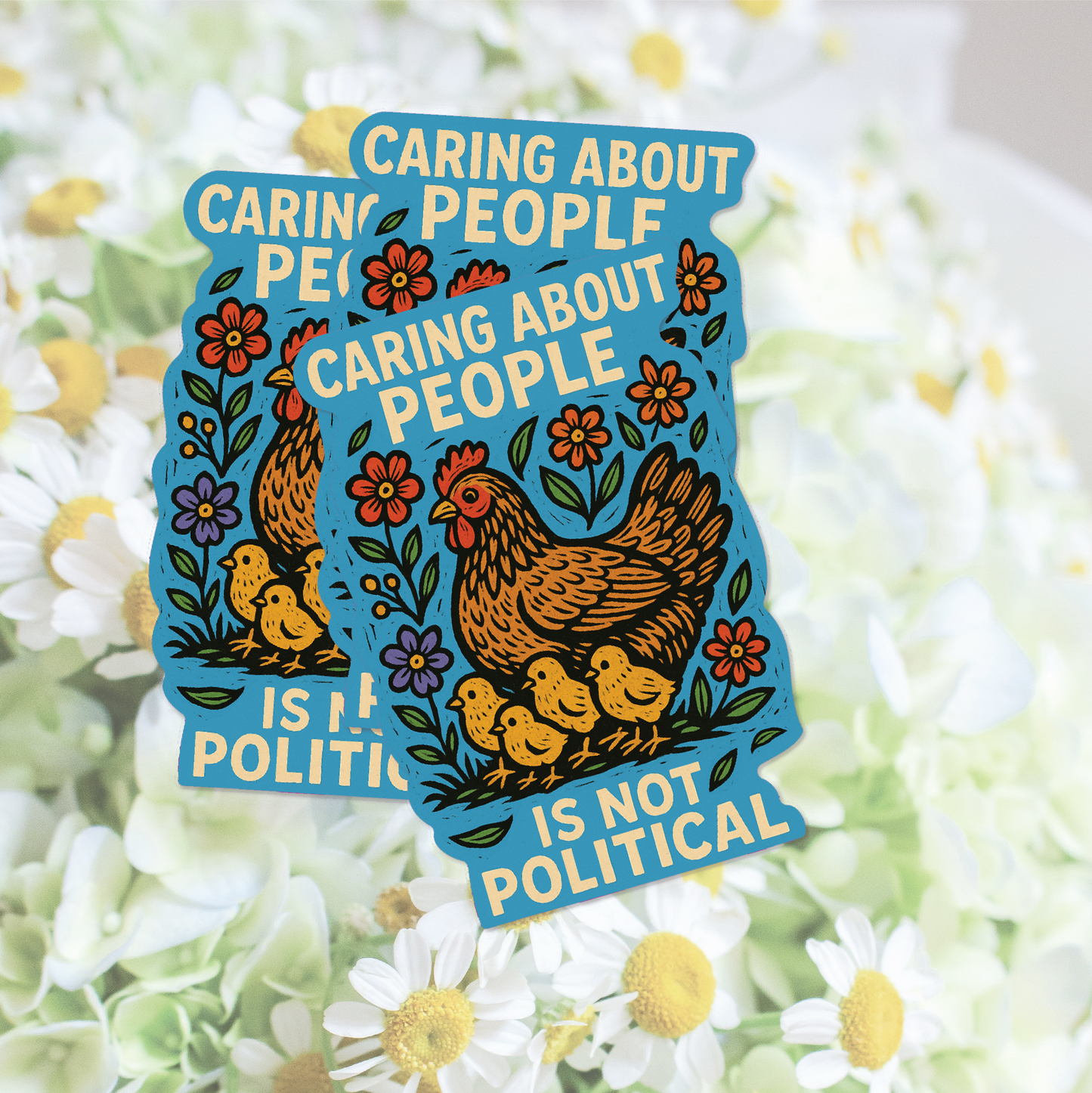 Caring About People Is Not Political Sticker Hen and Chicks
