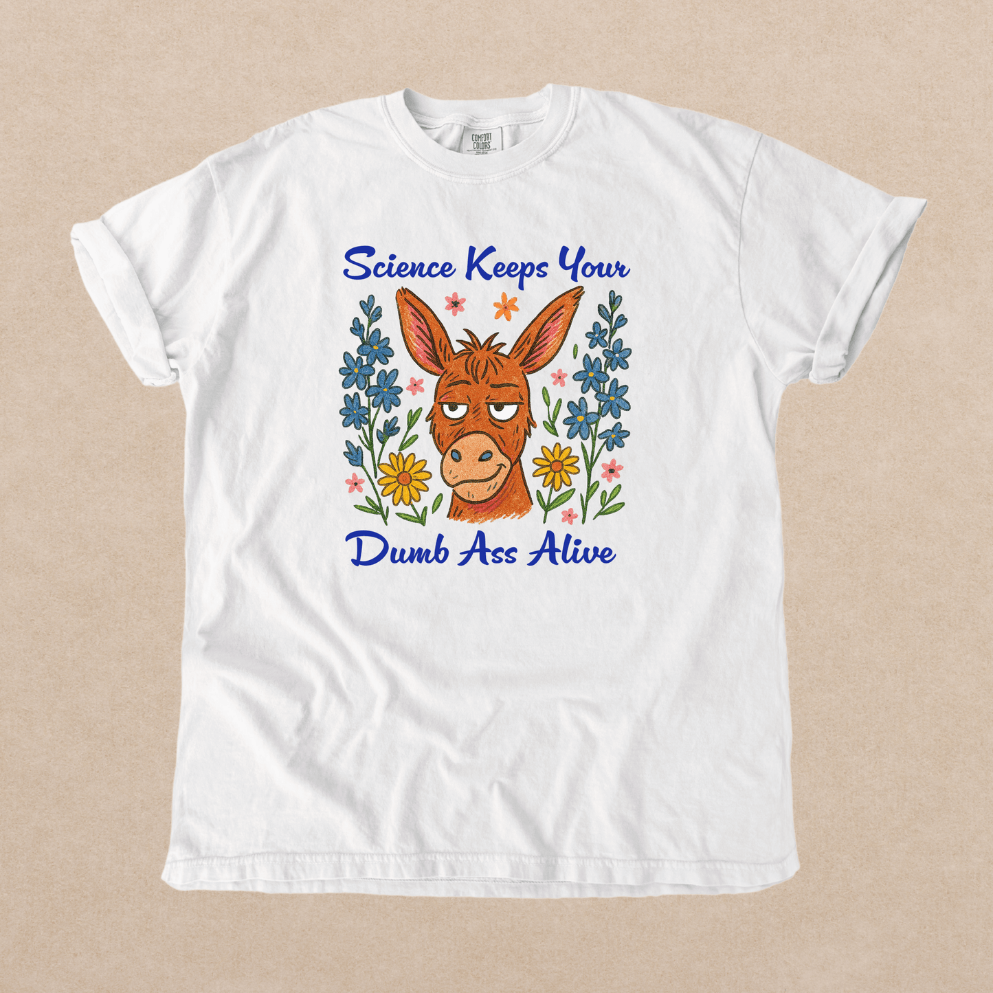 Science Keeps Your Dumb Ass Alive T-Shirt