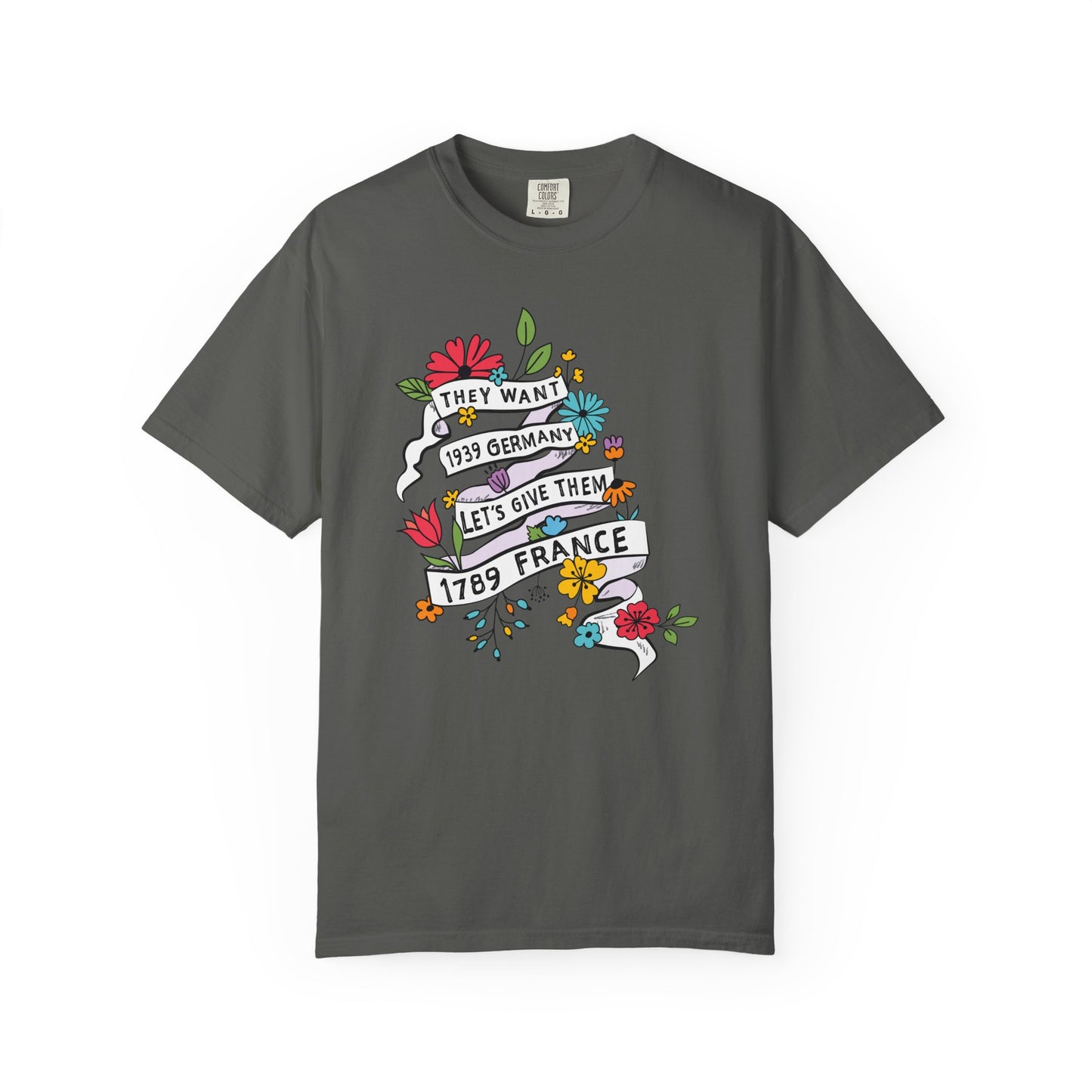 They Want 1939 Germany Shirt - Let's Give Them 1789 France T-Shirt