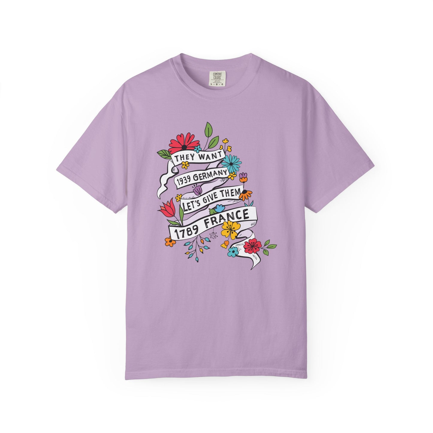 They Want 1939 Germany Shirt - Let's Give Them 1789 France T-Shirt
