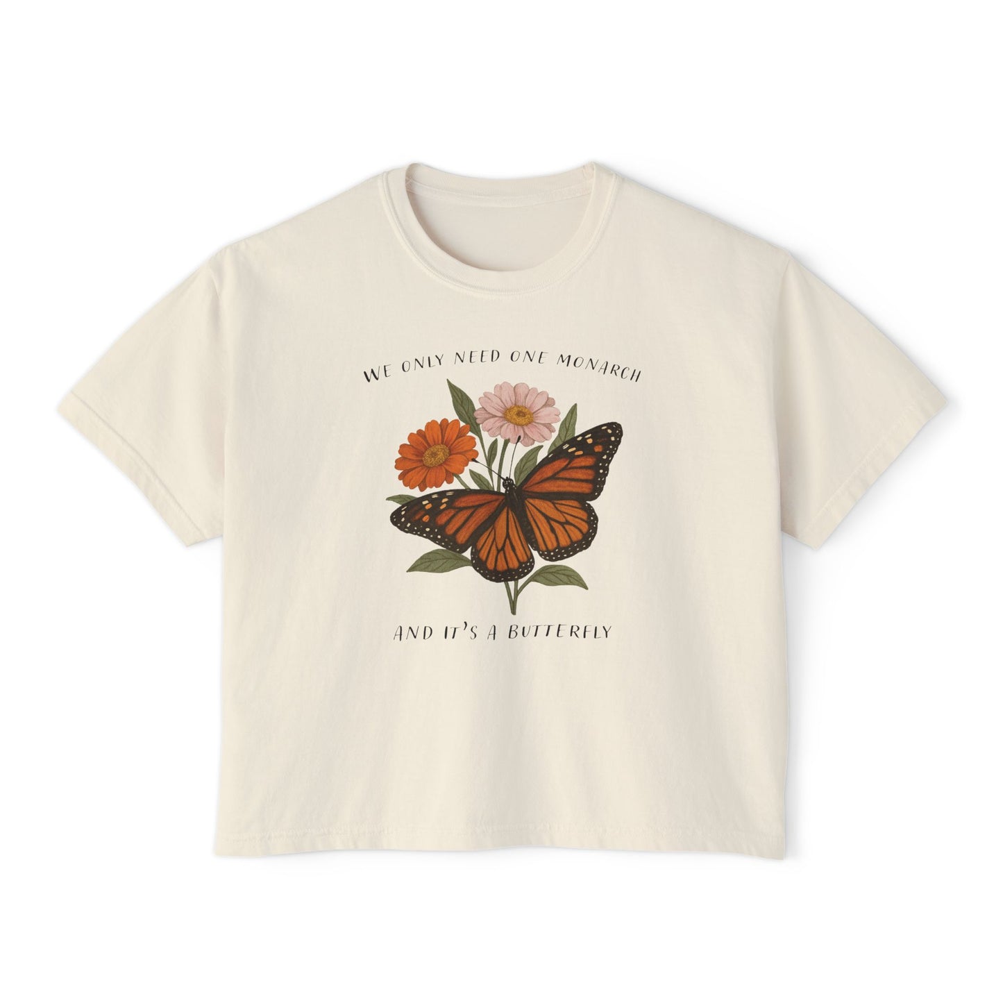 We Only Need One Monarch and It's a Butterfly Shirt - Cropped Boxy Fit Shirt