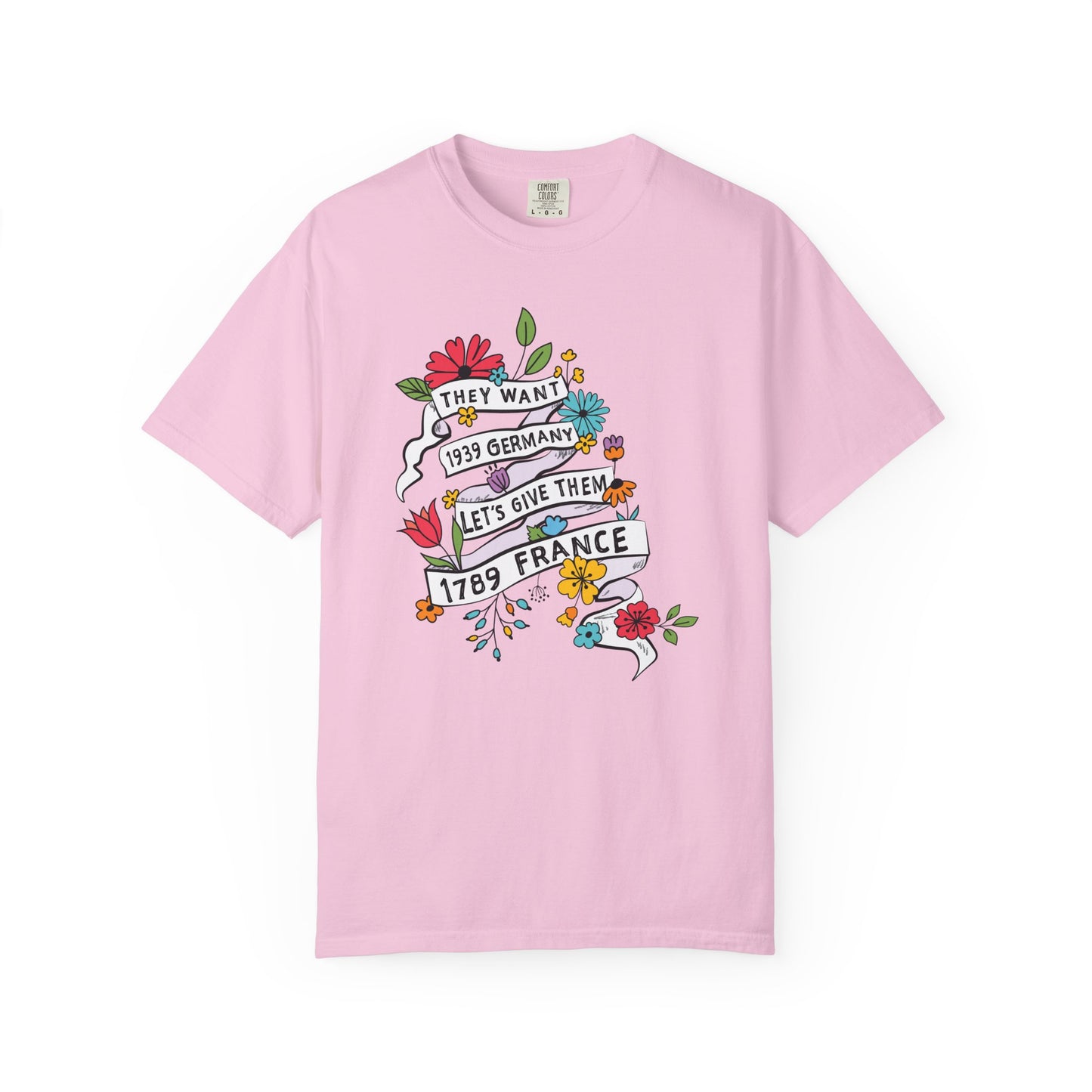 They Want 1939 Germany Shirt - Let's Give Them 1789 France T-Shirt