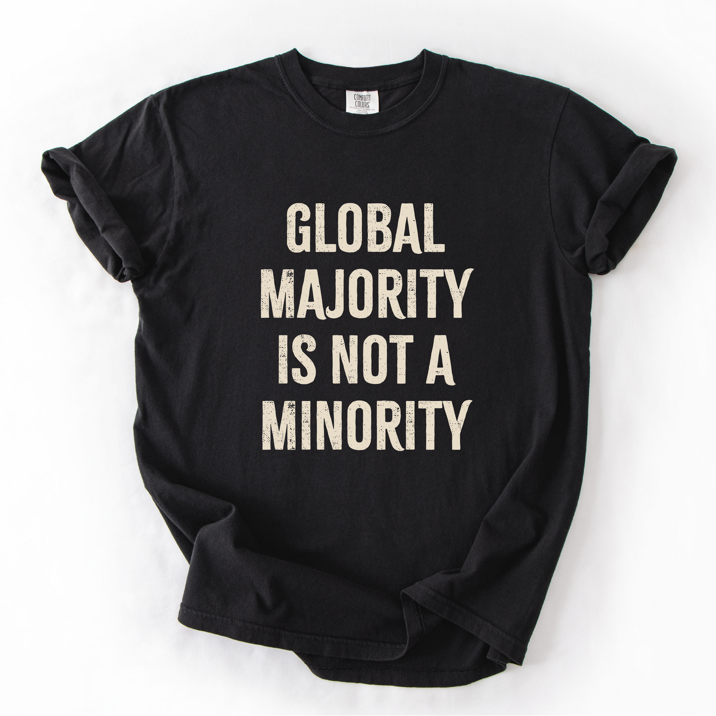 Global Majority Is Not the Minority Shirt, Anti-Racism Solidarity