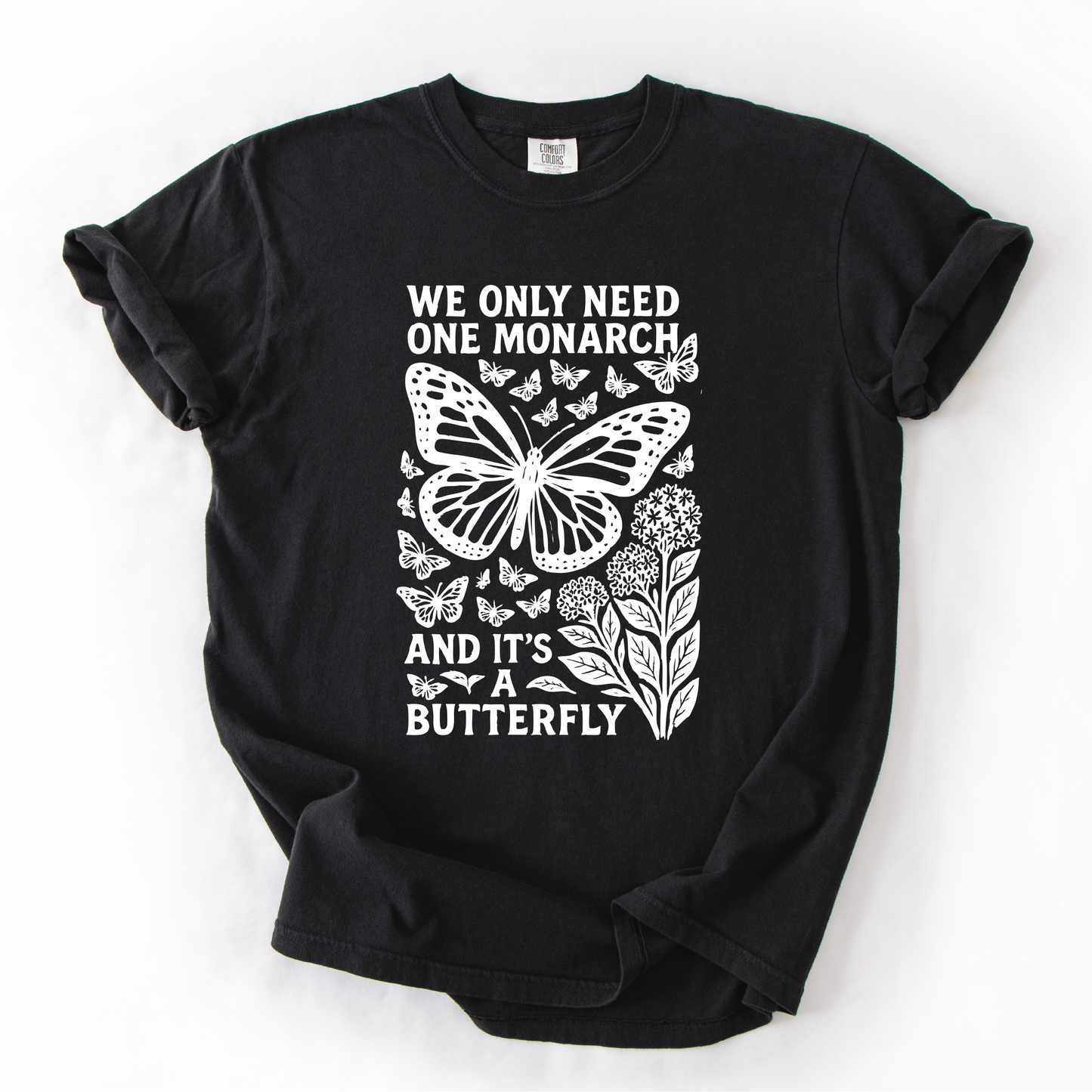 We Only Need One Monarch Butterfly Shirt