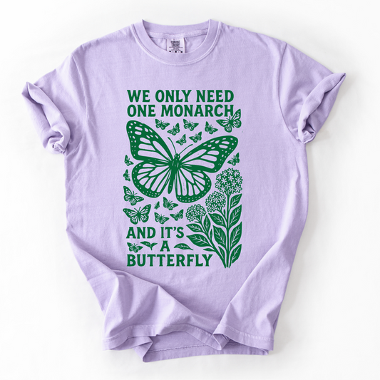 We Only Need One Monarch Butterfly Shirt