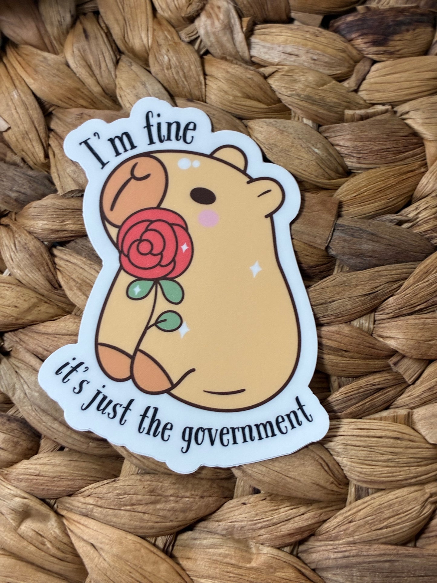 I'm Fine It's Just the Government Capybara Sticker