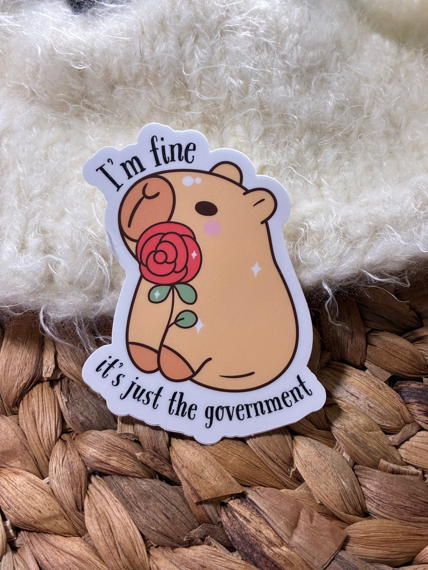 I'm Fine It's Just the Government Capybara Sticker