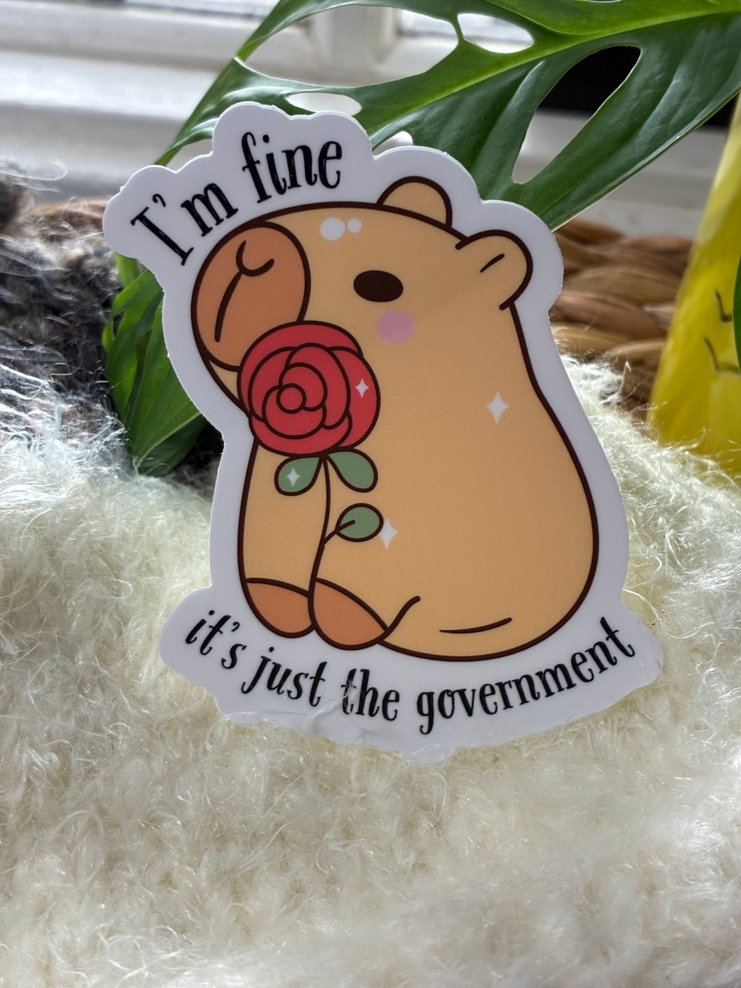 I'm Fine It's Just the Government Capybara Sticker