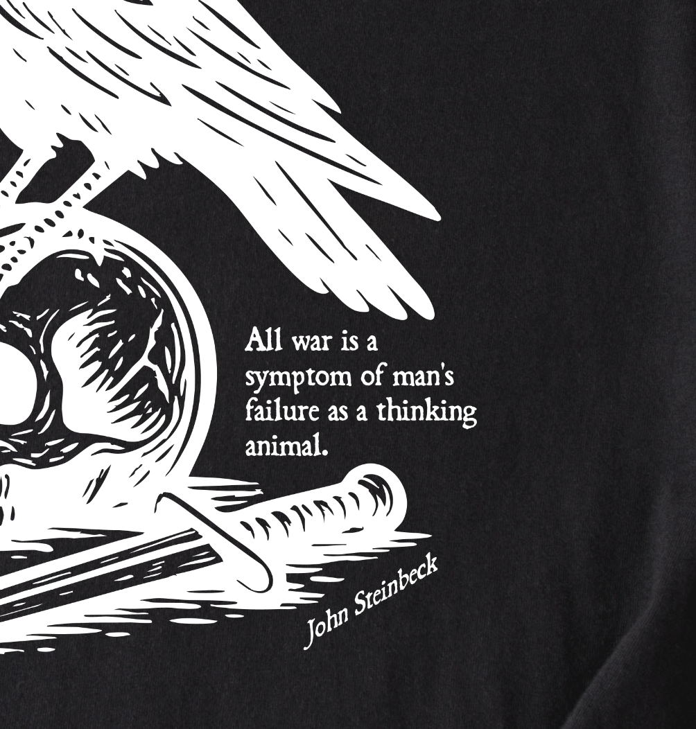 John Steinbeck Quote Shirt - All War Is A Symptom As Man's Failure As A Thinking Animal