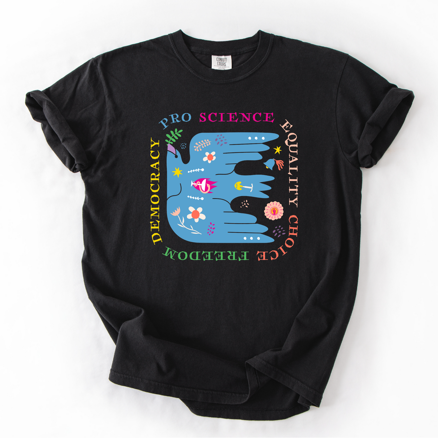 Pro Science Equality Choice Freedom Democracy Shirt - Unisex Pigment Dyed Shirt