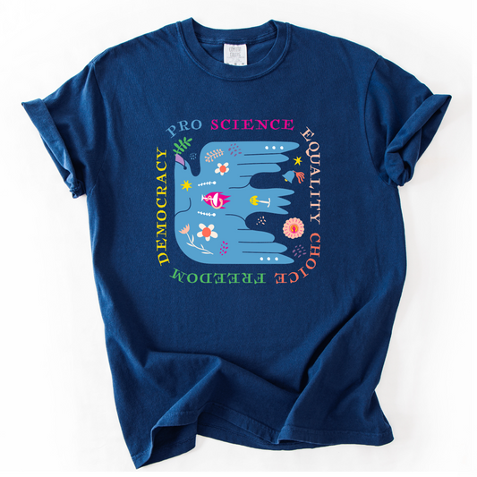 Pro Science Equality Choice Freedom Democracy Shirt - Unisex Pigment Dyed Shirt