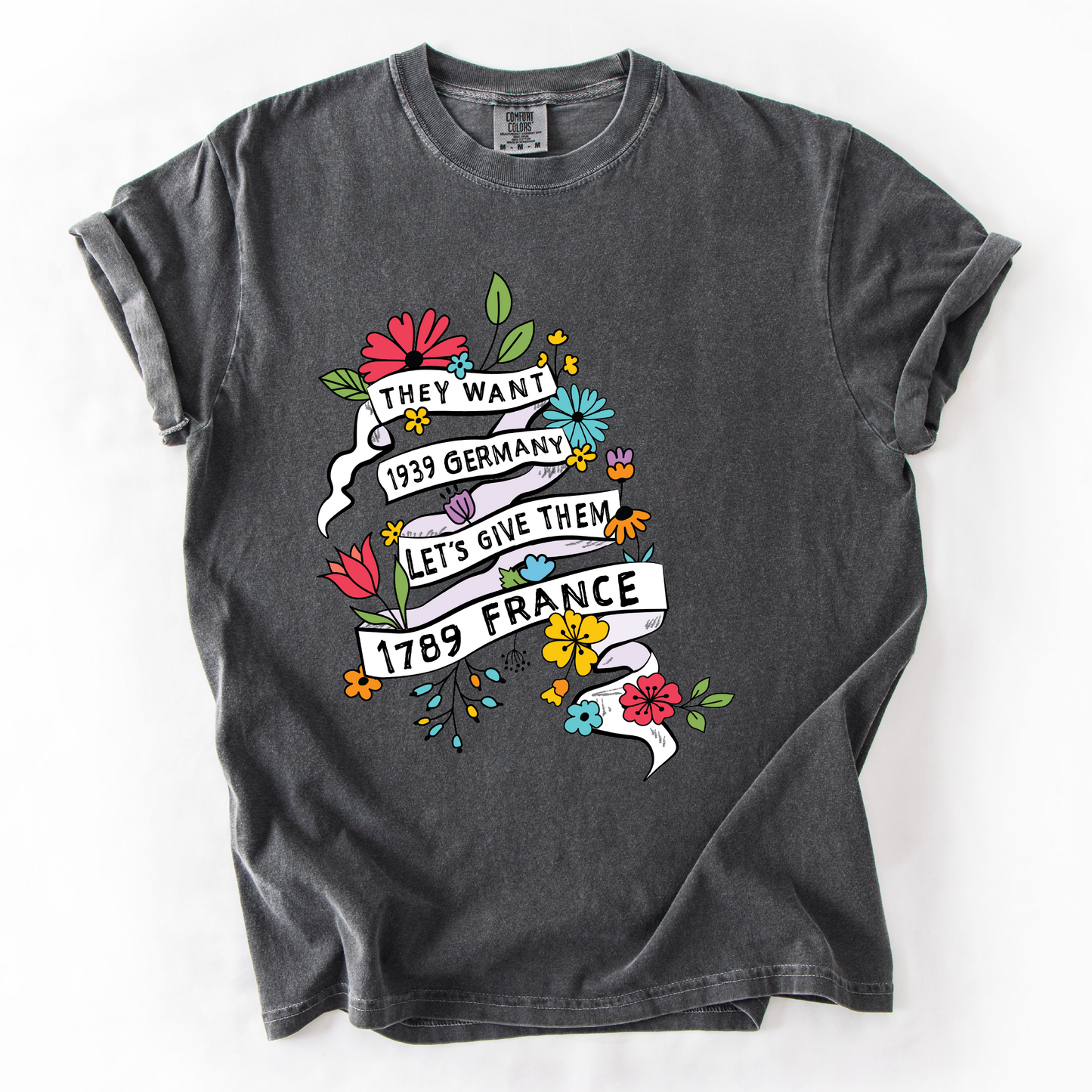 They Want 1939 Germany Shirt - Let's Give Them 1789 France T-Shirt