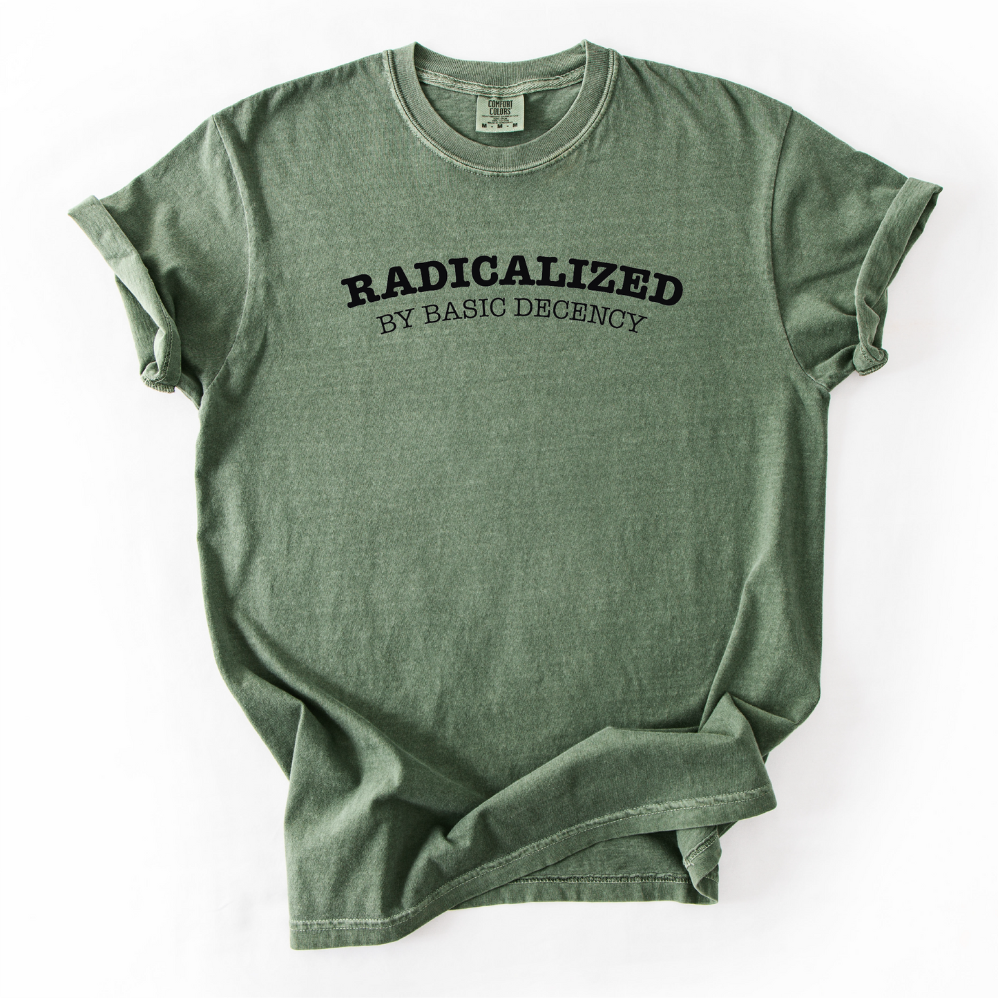 Radicalized by Basic Decency Shirt - Unisex Pigment Dyed Shirt