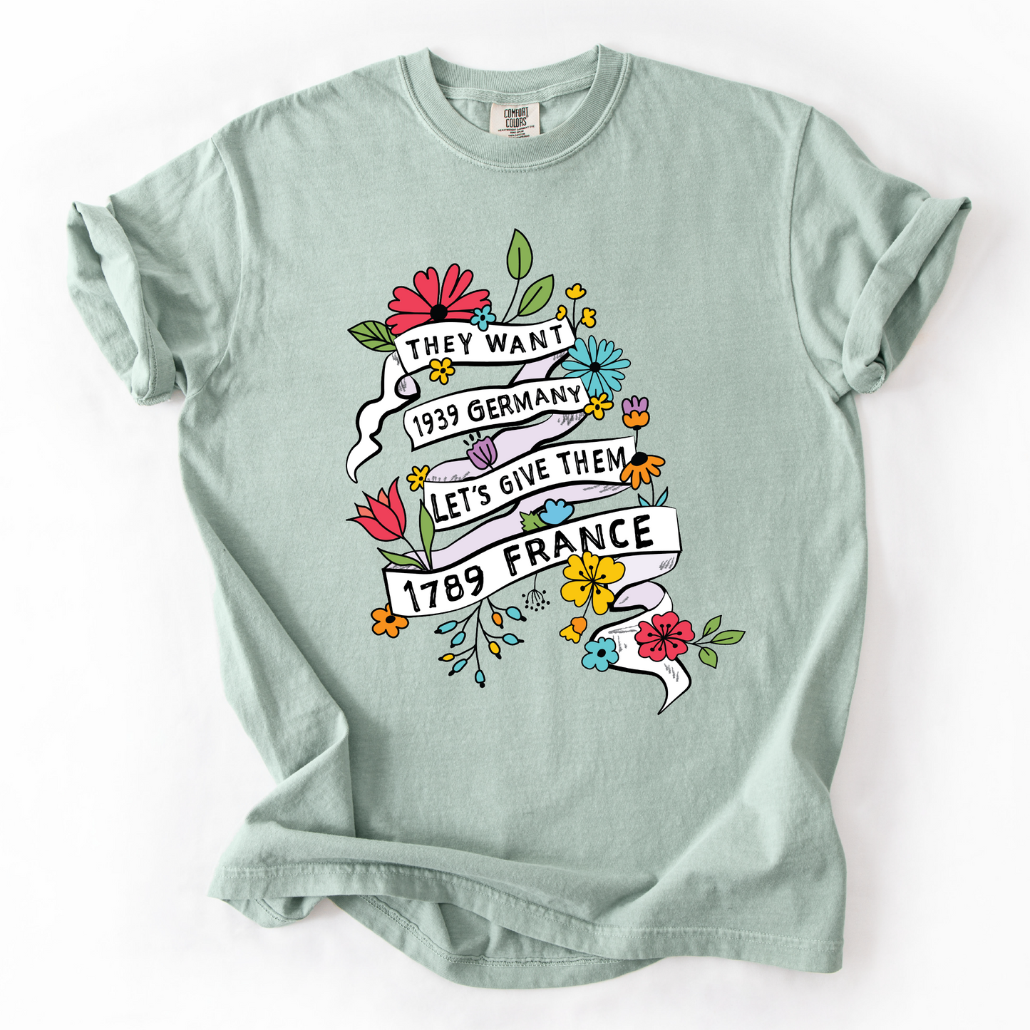 They Want 1939 Germany Shirt - Let's Give Them 1789 France T-Shirt