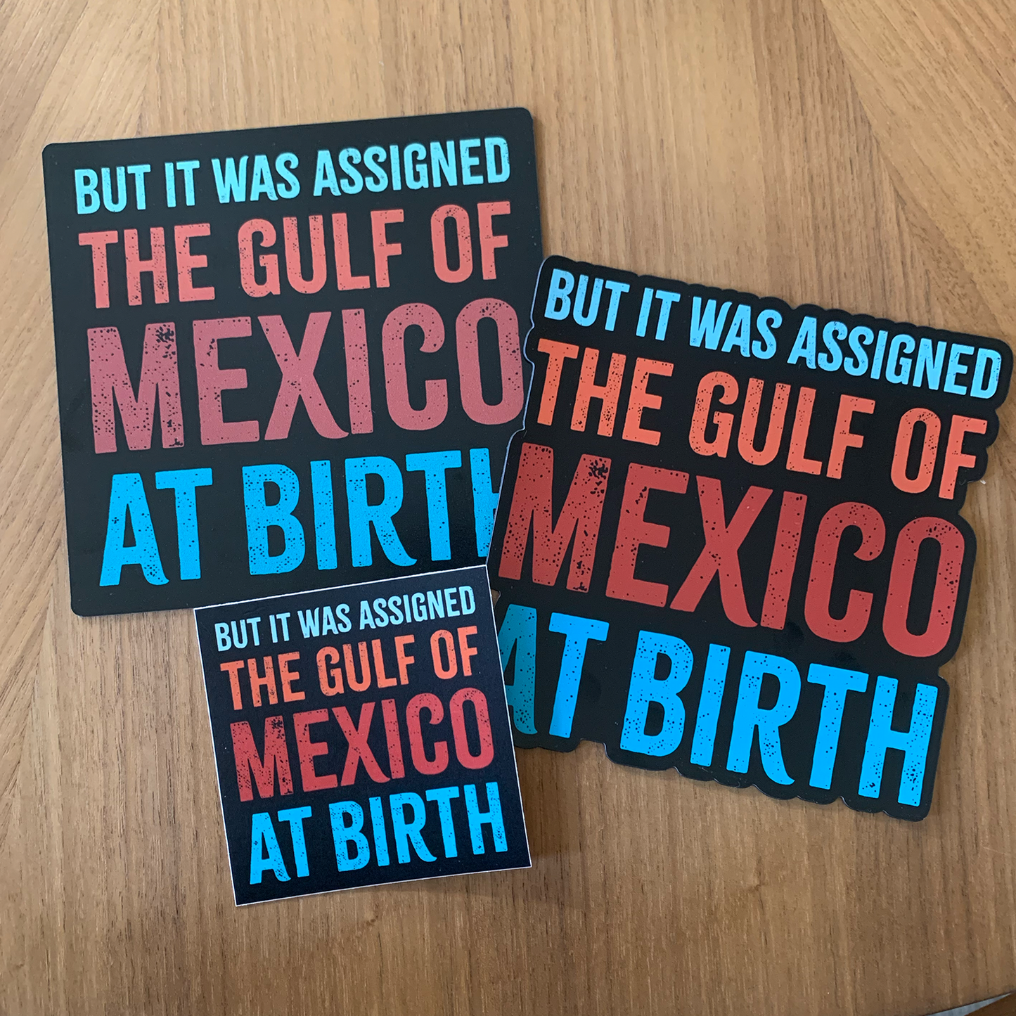 But I Was Assigned the Gulf of Mexico at Birth Sticker