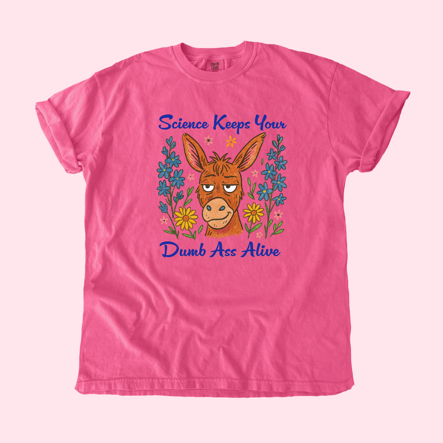 Science Keeps Your Dumb Ass Alive T-Shirt