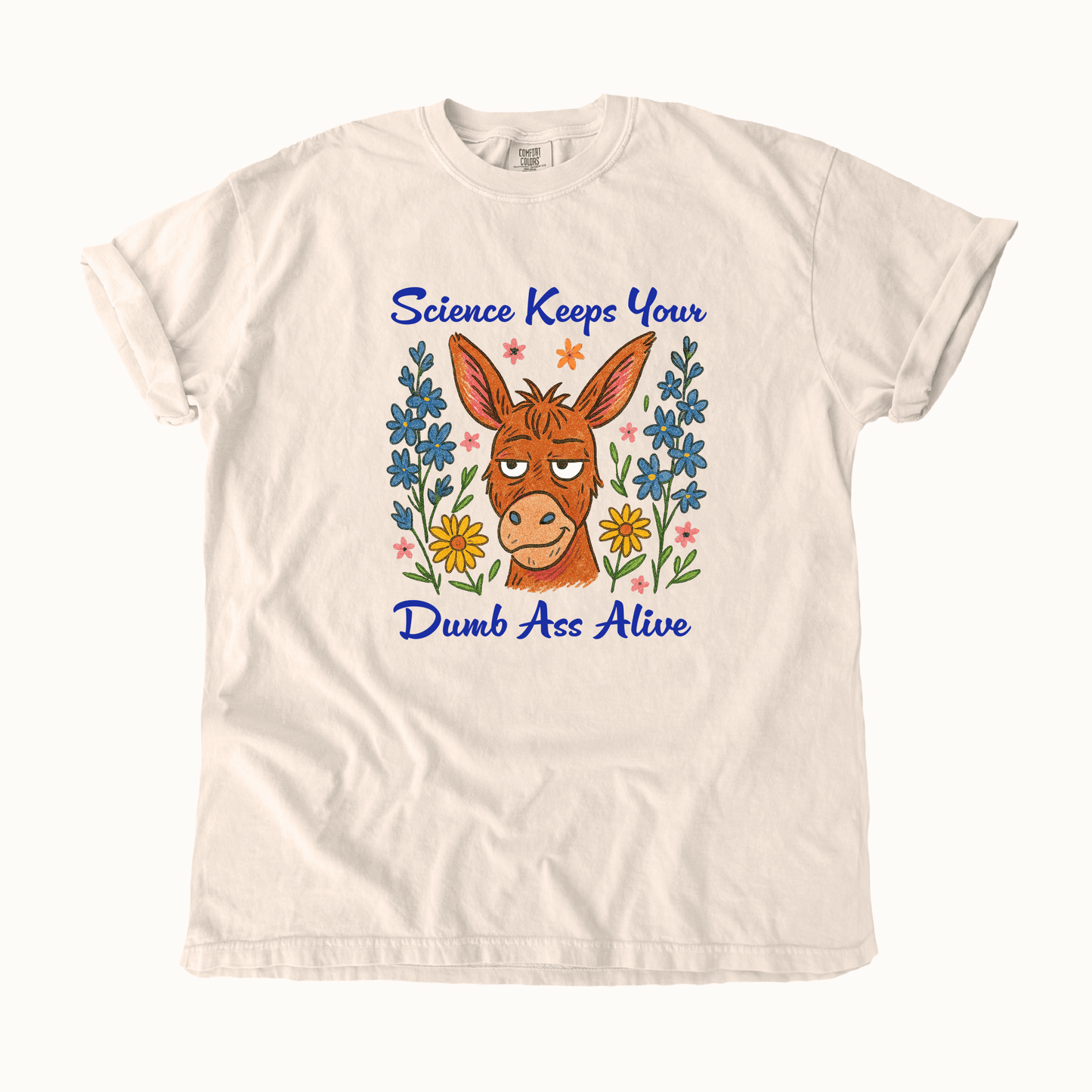 Science Keeps Your Dumb Ass Alive T-Shirt