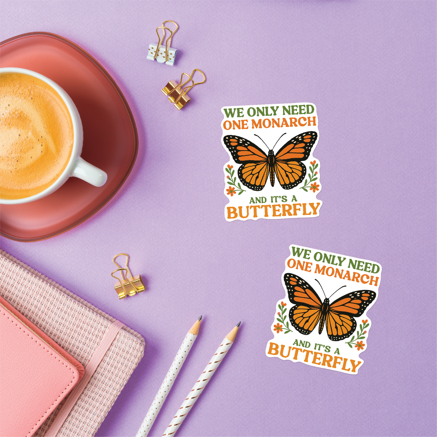 We Only Need One Monarch Sticker
