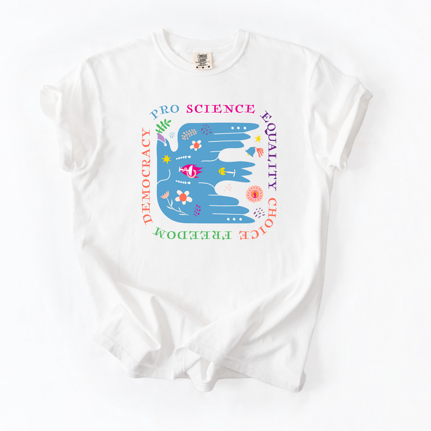 Pro Science Equality Choice Freedom Democracy Shirt - Unisex Pigment Dyed Shirt